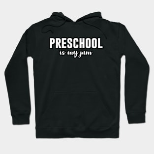 Preschool Is My Jam Hoodie